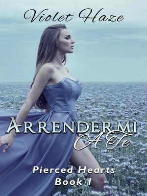 cover image of Arrendermi a te (Pierced Hearts, #1)